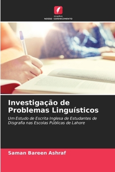 Investigação de Problemas Linguísticos: Um Estudo de Escrita Inglesa de Estudantes de Disgrafia nas Escolas Públicas de Lahore