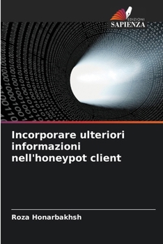 Paperback Incorporare ulteriori informazioni nell'honeypot client [Italian] Book