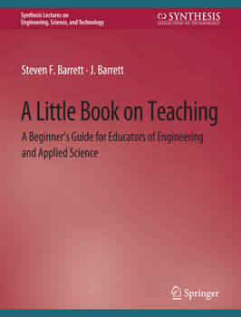 Paperback A Little Book on Teaching: A Beginner's Guide for Educators of Engineering and Applied Science Book