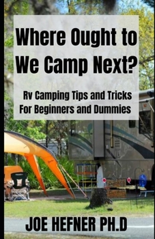 Paperback Where Ought to We Camp Next?: Rv Camping Tips and Tricks For Beginners and Dummies Book