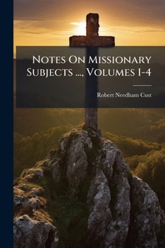 Paperback Notes On Missionary Subjects ..., Volumes 1-4 Book