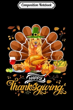 Composition Notebook: Happy Thanksgiving Golden Retriever Turkey Costume Party  Journal/Notebook Blank Lined Ruled 6x9 100 Pages