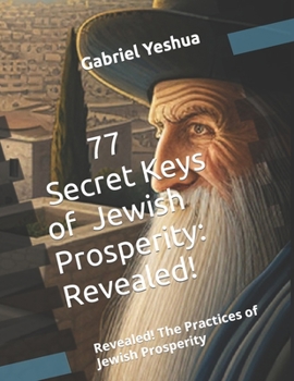 Paperback 77 Secret Keys of Jewish Prosperity: Revealed! The Practices of Jewish Prosperity Book