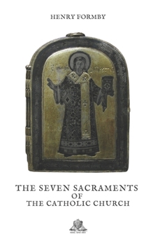 Paperback The Seven Sacraments of the Catholic Church Book