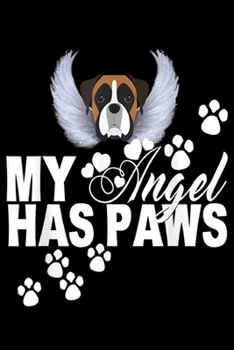 My Angel Has Paws: Boxer Dog My Angel Has Paws Love Memorial Pet Mom Dad Journal/Notebook Blank Lined Ruled 6x9 100 Pages