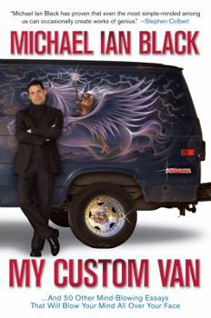 Hardcover My Custom Van: And 50 Other Mind-Blowing Essays That Will Blow Your Mind All Over Your Face Book