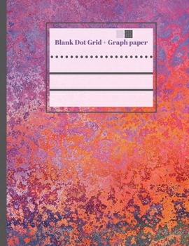 Paperback Blank Dot Grid + Graph Paper: 8.5"x11",8.5" x 11" - 122 pages - Combination notebook with blank dot grid and graph paper for school kids, kindergart Book