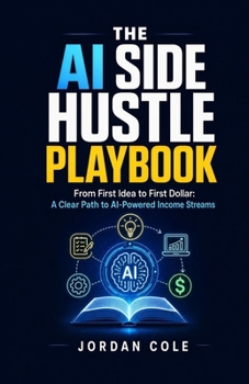 Paperback The AI Side Hustle Playbook: From First Idea to First Dollar: A Clear Path to AI-Powered Income Streams Book