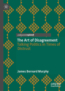 The Art of Disagreement: Talking Politics in Times of Distrust