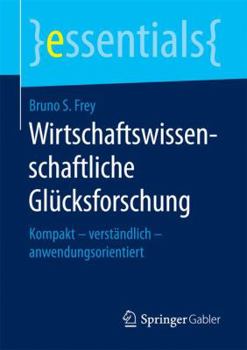 Paperback Wirtschaftswissenschaftliche Glücksforschung: Kompakt - Verständlich - Anwendungsorientiert [German] Book