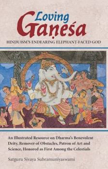 Paperback Loving Ganesa: Hinduism's Endearing Elephant-Faced God = Premavan Ganesah: Sanatanadharmavallabho Gajananamahadevah Book