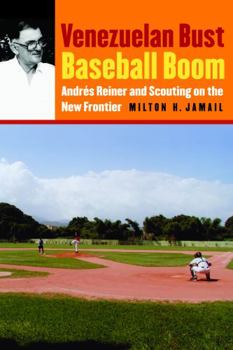 Paperback Venezuelan Bust, Baseball Boom: Andrés Reiner and Scouting on the New Frontier Book