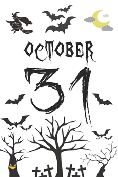 October 31: Happy Halloween: Beautiful Journal to write Halloween quotes and Best Wishes  Halloween funny Notebook, Blank Journal Halloween ... design. size  6" x 9" Halloween gifts