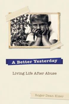 Paperback A Better Yesterday: Living Life After Abuse Book