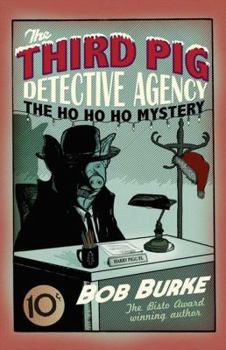 The Ho Ho Ho Mystery - Book #2 of the Third Pig Detective Agency