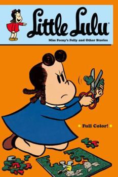 Little Lulu: Miss Feeny's Folly And Other Stories - Book  of the Little Lulu: Graphic Novels