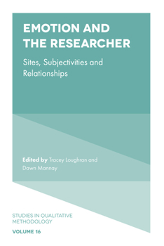 Hardcover Emotion and the Researcher: Sites, Subjectivities, and Relationships Book