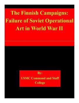 Paperback The Finnish Campaigns: Failure of Soviet Operational Art in World War II Book