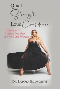 Paperback Quiet Strength Loud Confidence: Reflections & Realizations of a Free Black Woman Book