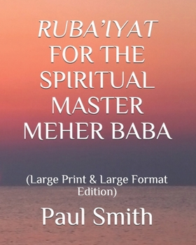 Paperback Ruba'iyat for the Spiritual Master Meher Baba: (Large Print & Large Format Edition) [Large Print] Book