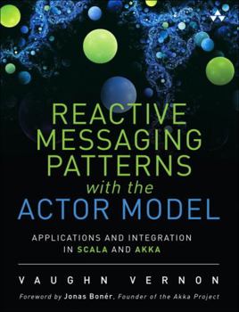 Hardcover Reactive Messaging Patterns with the Actor Model: Applications and Integration in Scala and Akka Book