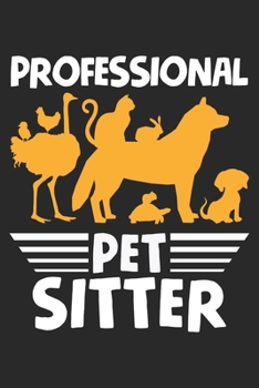 Professional Pet Sitter: Haustierpflege-Service Notizbuch liniert DIN A5 - 120 Seiten für Notizen, Zeichnungen, Formeln | Organizer Schreibheft Planer Tagebuch
