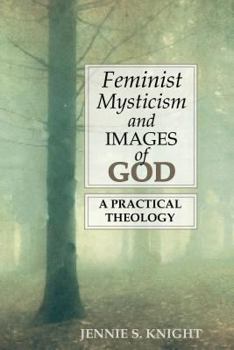 Paperback Feminist Mysticism and Images of God: A Practical Theology Book