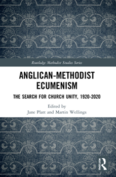 Paperback Anglican-Methodist Ecumenism: The Search for Church Unity, 1920-2020 Book