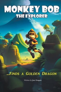 Paperback Monkey Bob the Explorer Finds a Golden Dragon Book