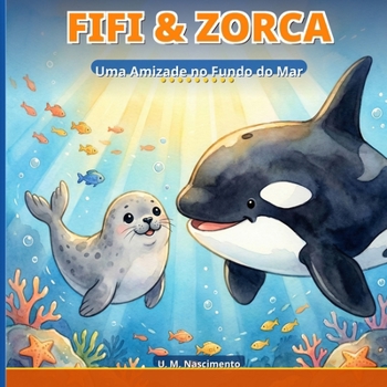 Paperback Fifi E Zorca: Uma Amizade No Fundo Do Mar [Portuguese] Book