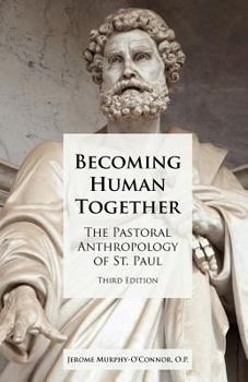 Becoming Human Together: The Pastoral Anthropology of St. Paul (Good News Studies)