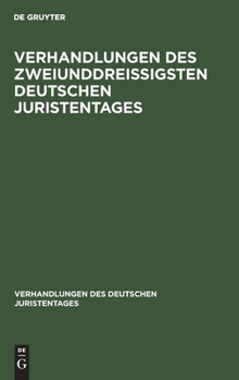 Hardcover Verhandlungen Des Zweiunddreißigsten Deutschen Juristentages: Düsseldorf, Gutachten [German] Book