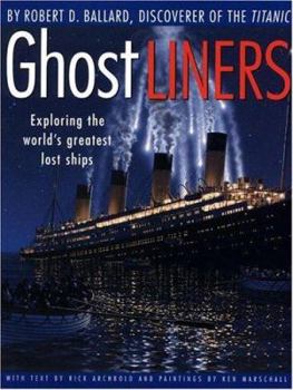 Hardcover Ghost Liners: Exploring the World's Greatest Lost Ships Book