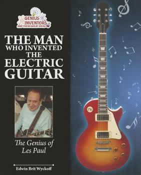Paperback The Man Who Invented the Electric Guitar: The Genius of Les Paul Book
