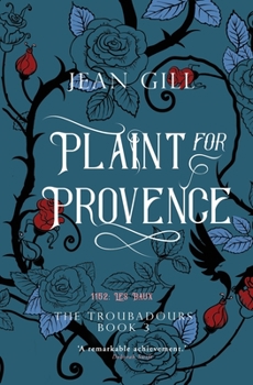 Plaint for Provence: 1152 in Les-Baux-de-Provence - Book #3 of the Troubadours Quartet