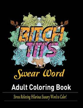 Paperback Swear Words Adult coloring book: Stress Relieving Hilarious Sweary Word to Color! Book