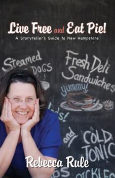 Paperback Live Free and Eat Pie!: A Storyteller's Guide to New Hampshire Book