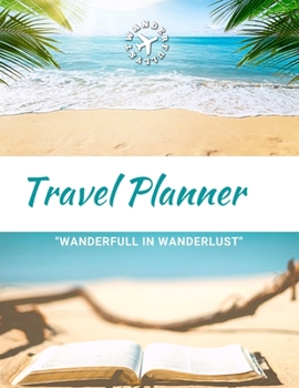 Paperback Travel Planner- Wanderfull In WanderLust: Ultimate Travel Planner Checklist Journal Book