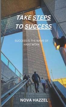 Paperback Take Steps to Success: Success Is the Name of Hard Work Book