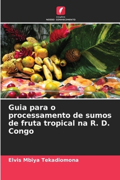 Paperback Guia para o processamento de sumos de fruta tropical na R. D. Congo [Portuguese] Book