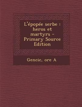 Paperback L'?pop?e serbe: heros et martyrs [French] Book