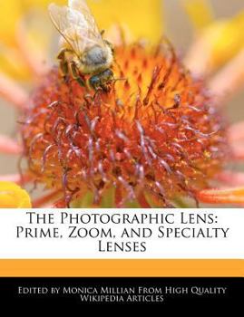 Paperback The Photographic Lens: Prime, Zoom, and Specialty Lenses Book