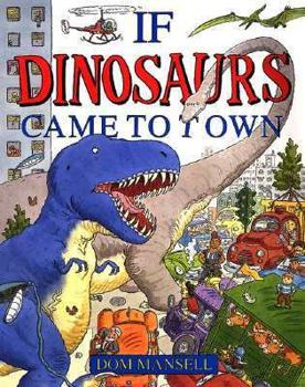 Hardcover If Dinosaurs Came to Town Book