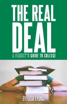 The Real Deal A Family’s Guide to College