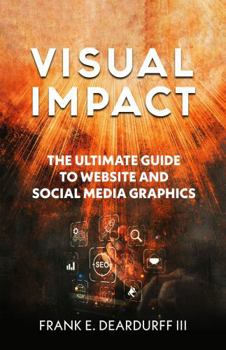 Paperback Visual Impact: The Ultimate Guide to Website and Social Media Graphics Book