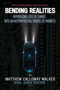 Paperback Bending Realities: Introducing the Loss of Chance Doctrine into an Automated Multiverse of Madness Book