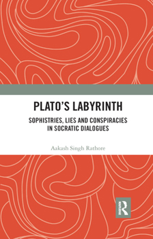 Paperback Plato&#65533;s Labyrinth: Sophistries, Lies and Conspiracies in Socratic Dialogues Book