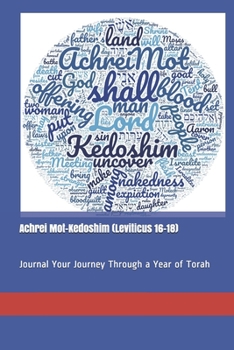 Paperback Achrei Mot-Kedoshim (Leviticus 16-18): Journal Your Journey Through a Year of Torah Book