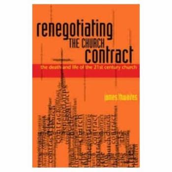 Paperback Renegotiating the Church Contract: The Death and Life of the 21st Century Church Book