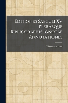 Paperback Editiones Saeculi XV Pleraeque Bibliographis Ignotae Annotationes Book